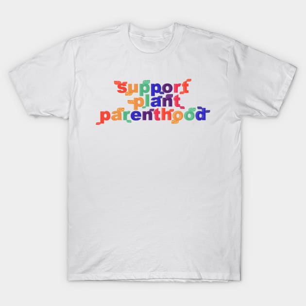 Support Plant Parenthood T-Shirt by yphien